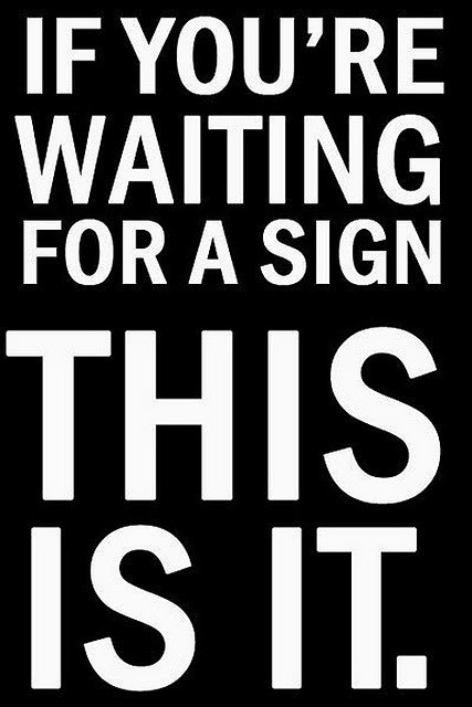 If You’re Waiting for a Sign…
